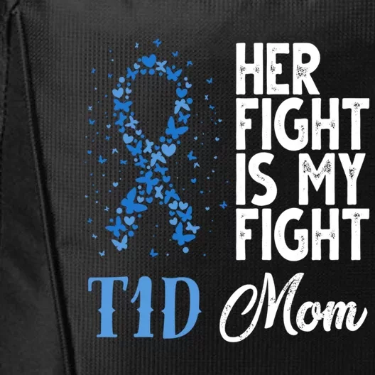 Her Fight Is My Fight T1d Mom Diabetes Awareness Gift City Backpack