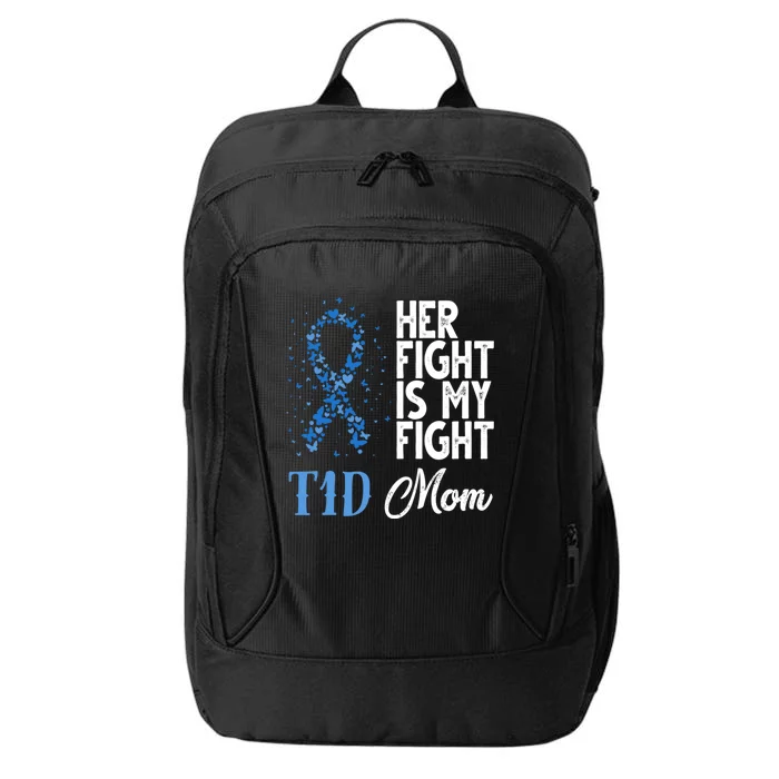 Her Fight Is My Fight T1d Mom Diabetes Awareness Gift City Backpack