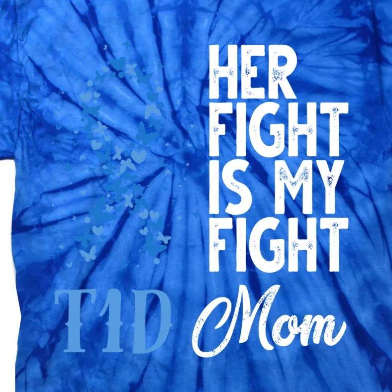 Her Fight Is My Fight T1d Mom Diabetes Awareness Gift Tie-Dye T-Shirt