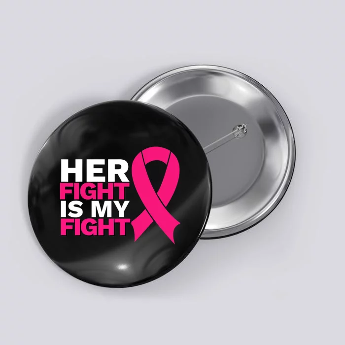 Her Fight Is My Fight Breast Cancer Awareness Family Support Button