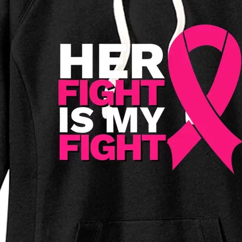 Her Fight Is My Fight Breast Cancer Awareness Family Support Women's Fleece Hoodie