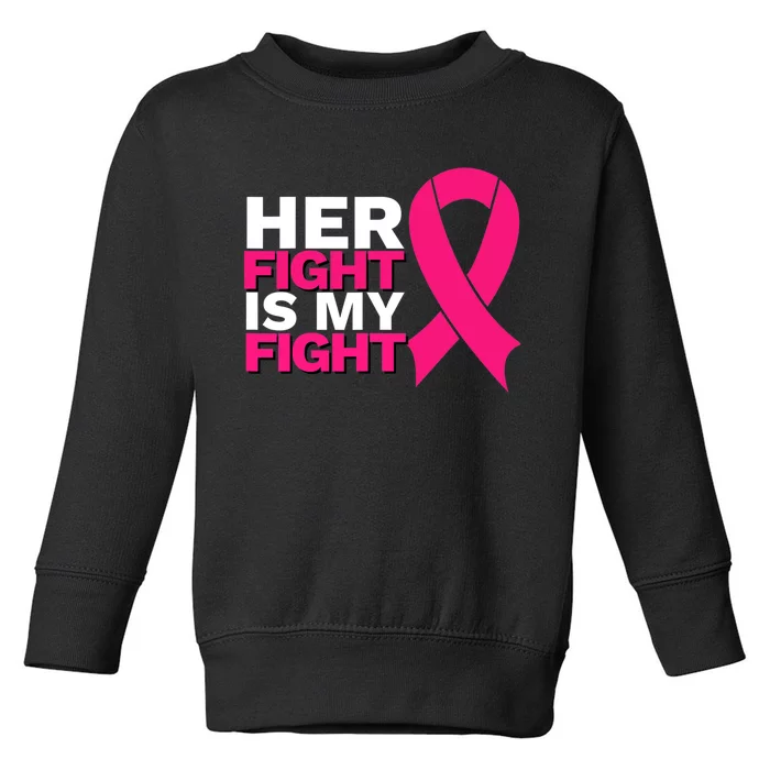 Her Fight Is My Fight Breast Cancer Awareness Family Support Toddler Sweatshirt