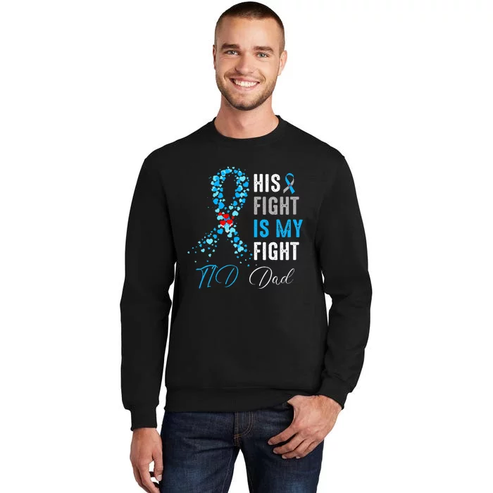 His Fight is My Fight T1D Dad Diabetes Awareness Ribbon Tall Sweatshirt