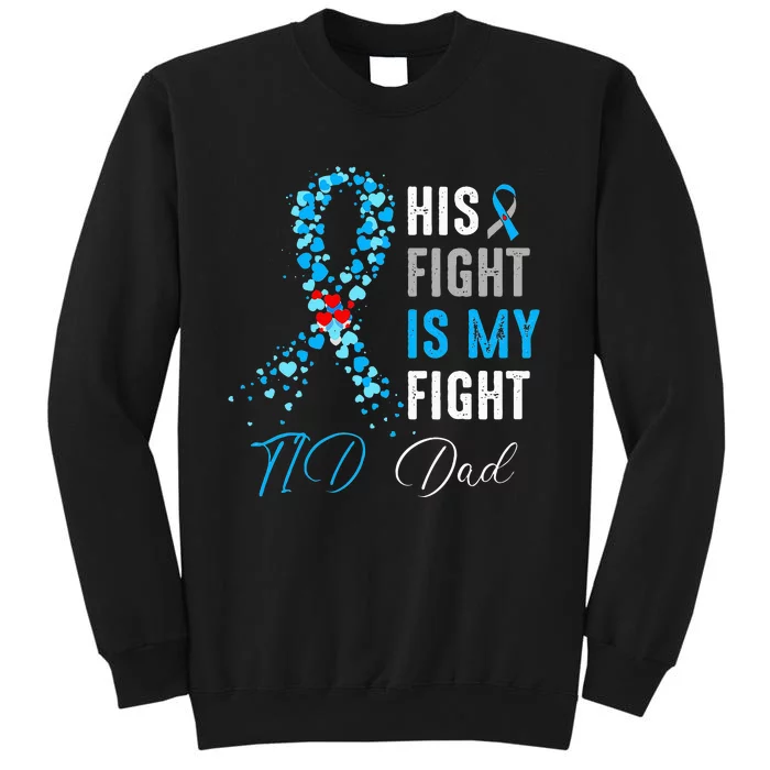 His Fight is My Fight T1D Dad Diabetes Awareness Ribbon Tall Sweatshirt