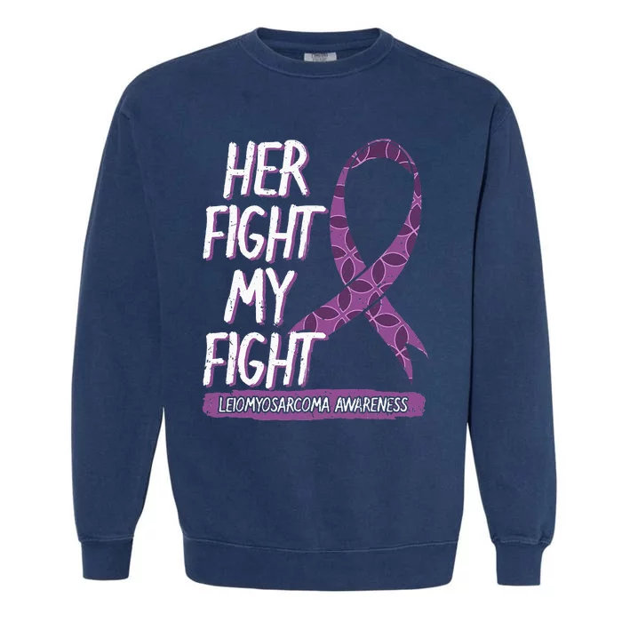 Her Fight Is My Fight LMS Leiomyosarcoma Rare Cancer Garment-Dyed Sweatshirt