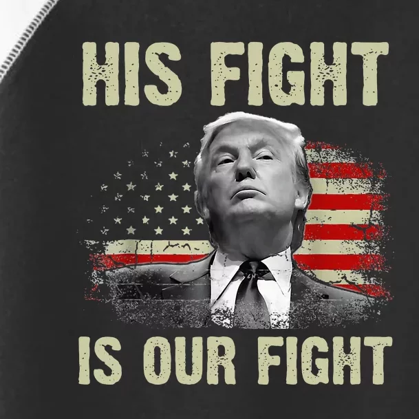 His Fight Is Our Fight Trump 2024 Toddler Fine Jersey T-Shirt