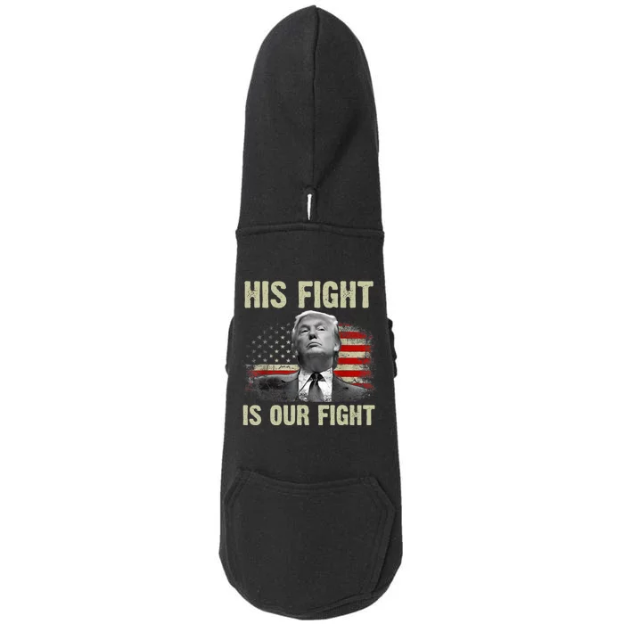 His Fight Is Our Fight Trump 2024 Doggie 3-End Fleece Hoodie