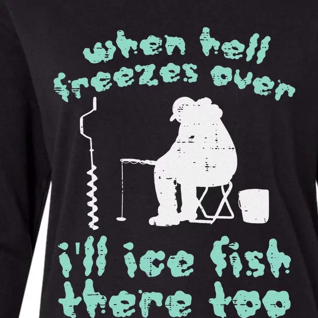 Hell Freezes Ice Fish Funny Winter Fishing Angler Dad Womens Cotton Relaxed Long Sleeve T-Shirt