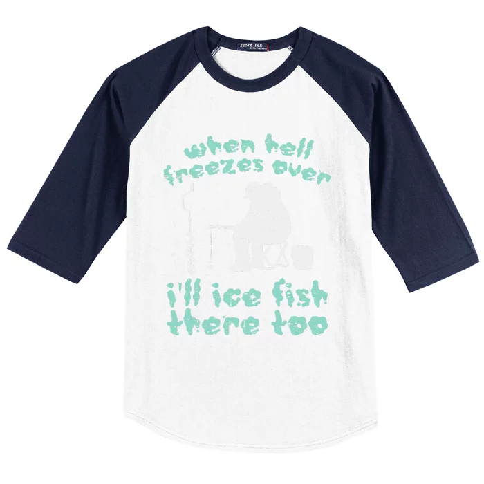 Hell Freezes Ice Fish Funny Winter Fishing Angler Dad Baseball Sleeve Shirt