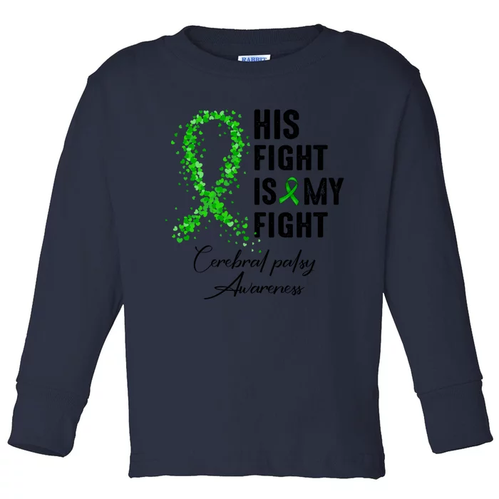 His Fight Is My Fight Cerebral Palsy Awareness Funny Gift Toddler Long Sleeve Shirt