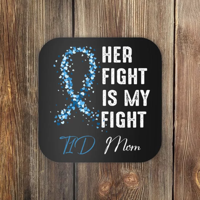 Her Fight Is My Fight T1D Mom Type 1 Diabetes Awareness Coaster