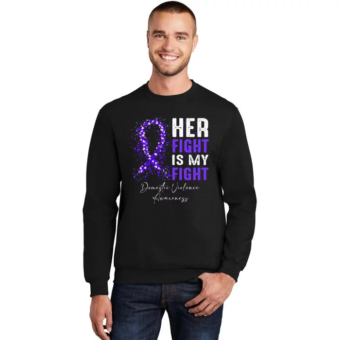 Her Fight Is My Fight Ribbon Domestic Violence Awareness Tall Sweatshirt