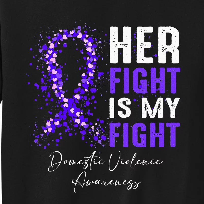 Her Fight Is My Fight Ribbon Domestic Violence Awareness Tall Sweatshirt