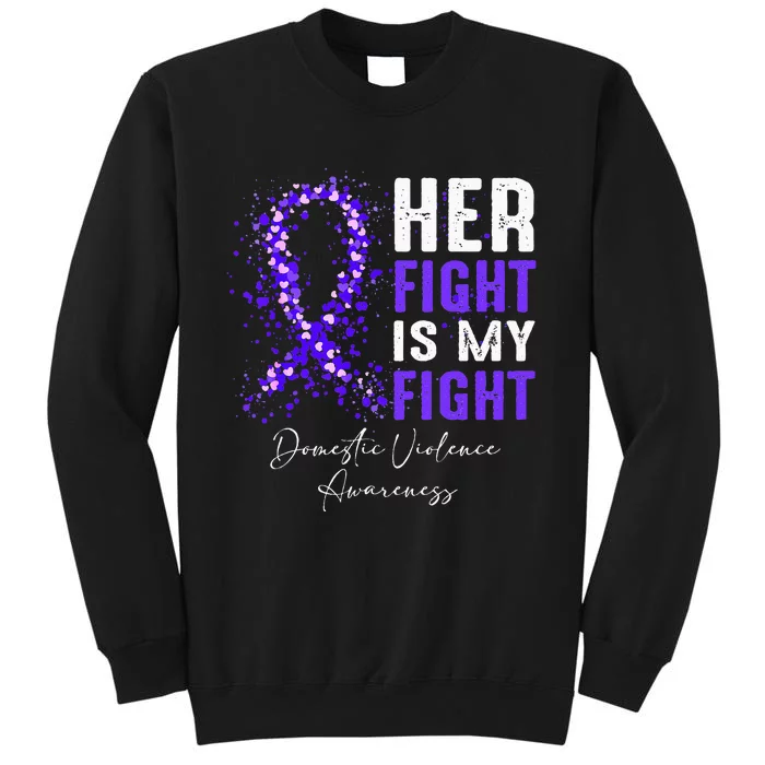 Her Fight Is My Fight Ribbon Domestic Violence Awareness Tall Sweatshirt