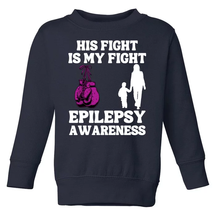 His Fight Is My Fight Purple Ribbon Epilepsy Awareness Toddler Sweatshirt