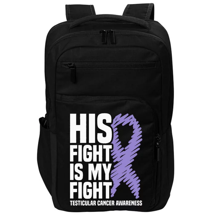 His Fight Is My Fight Testicular Cancer Awareness Impact Tech Backpack