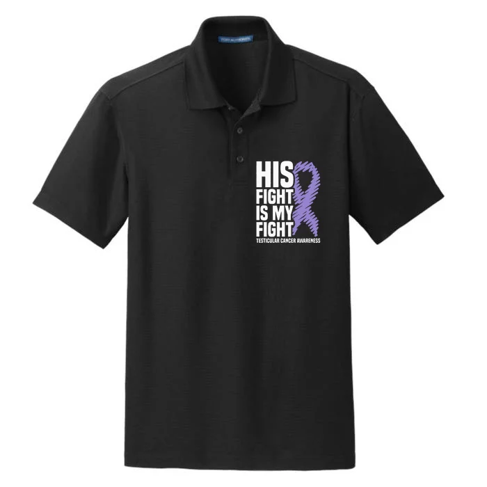 His Fight Is My Fight Testicular Cancer Awareness Dry Zone Grid Performance Polo