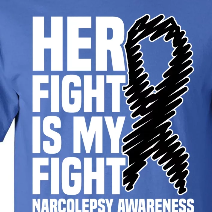 Her Fight Is My Fight Sleep Disorder Narcolepsy Awareness Meaningful Gift Tall T-Shirt