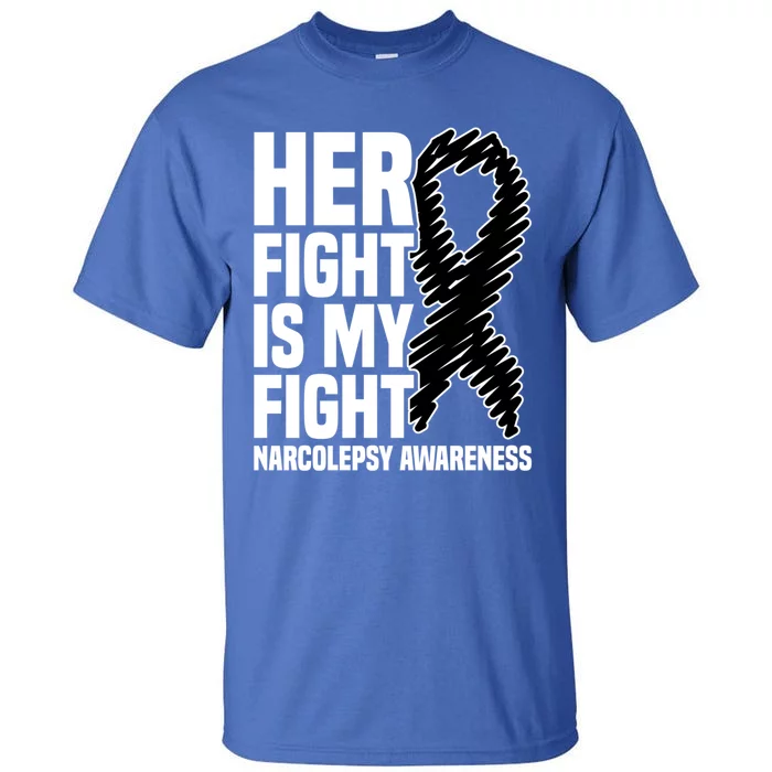 Her Fight Is My Fight Sleep Disorder Narcolepsy Awareness Meaningful Gift Tall T-Shirt