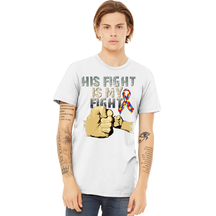 His Fight Is My Fight Autism Awareness And Support Premium T-Shirt