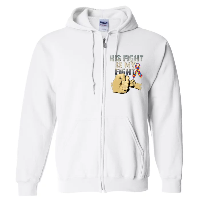 His Fight Is My Fight Autism Awareness And Support Full Zip Hoodie