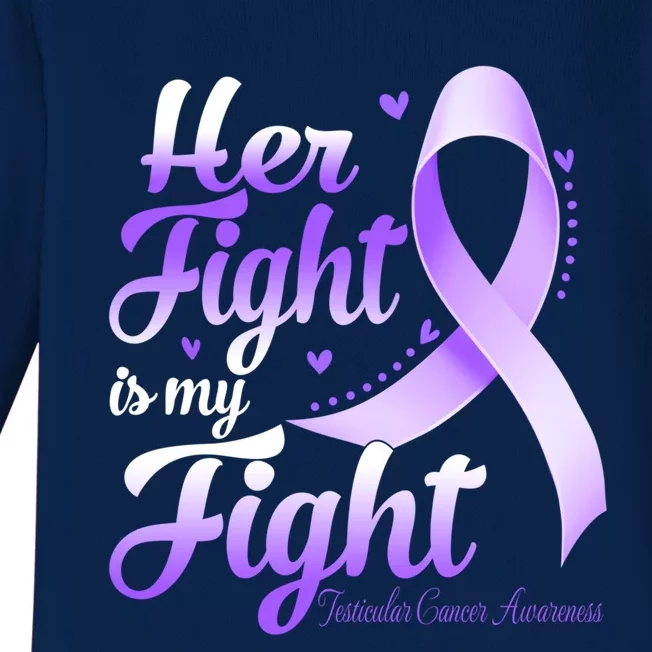 Her Fight Is My Fight Testicular Cancer Awareness Warrior Gift Baby Long Sleeve Bodysuit