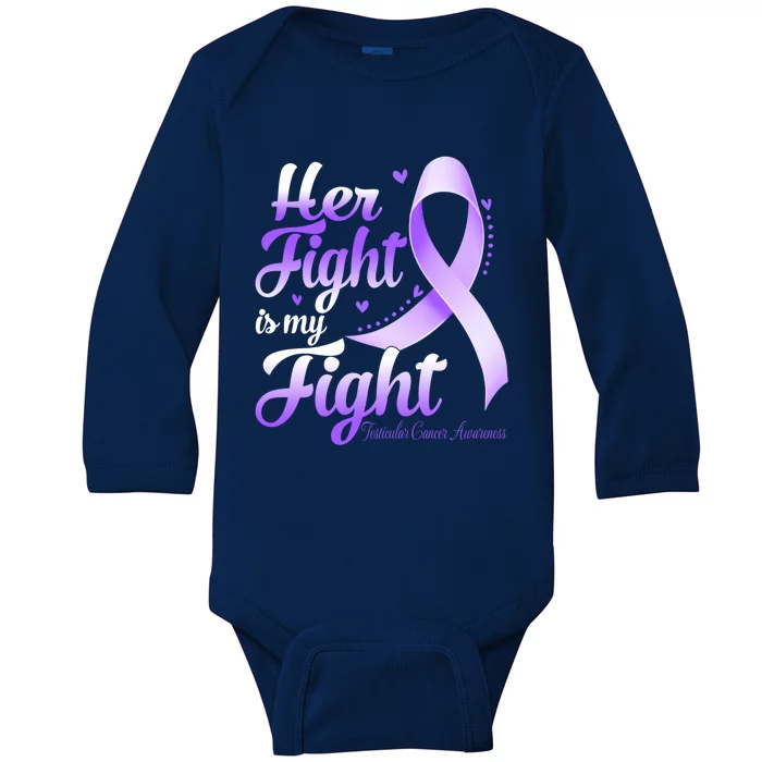 Her Fight Is My Fight Testicular Cancer Awareness Warrior Gift Baby Long Sleeve Bodysuit