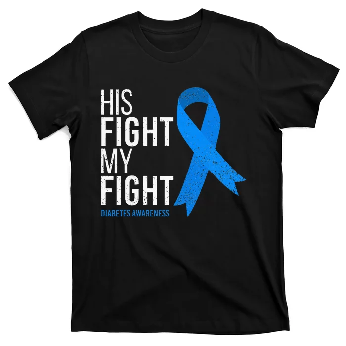 His Fight is My Fight Diabetes Awareness T1D Type 1 T-Shirt