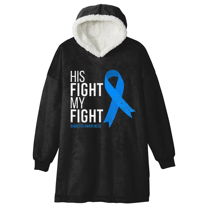 His Fight is My Fight Diabetes Awareness T1D Type 1 Hooded Wearable Blanket