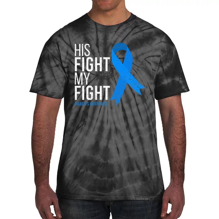 His Fight is My Fight Diabetes Awareness T1D Type 1 Tie-Dye T-Shirt