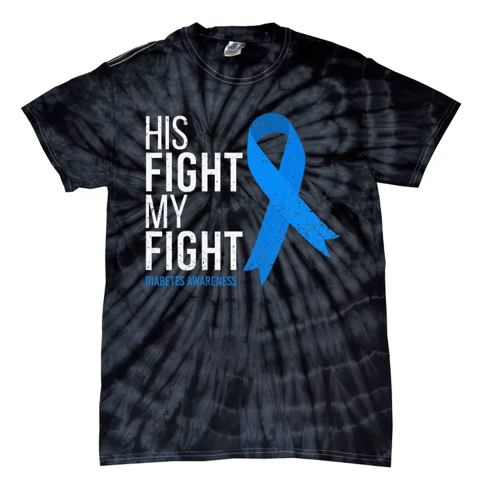 His Fight is My Fight Diabetes Awareness T1D Type 1 Tie-Dye T-Shirt