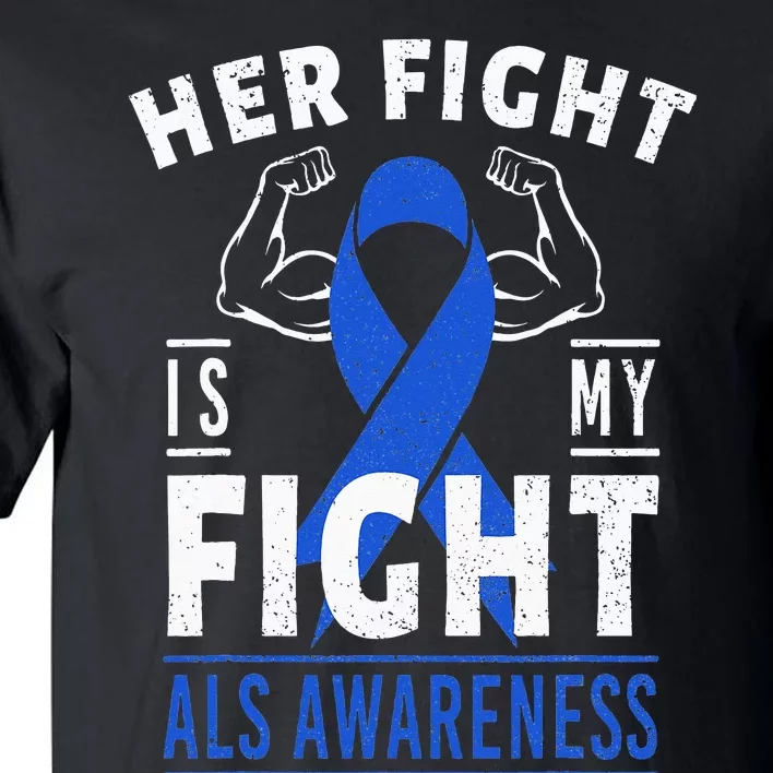 Her Fight is My Fight ALS Awareness Blue Ribbon Support Team Tall T-Shirt