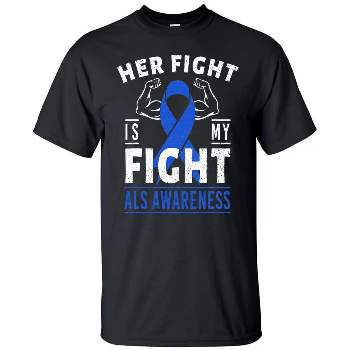 Her Fight is My Fight ALS Awareness Blue Ribbon Support Team Tall T-Shirt