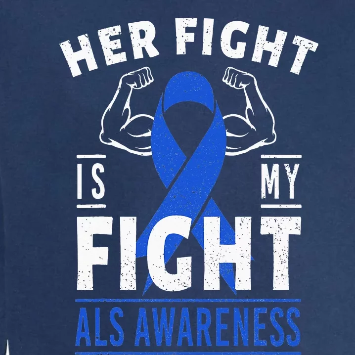 Her Fight is My Fight ALS Awareness Blue Ribbon Support Team Garment-Dyed Sweatshirt