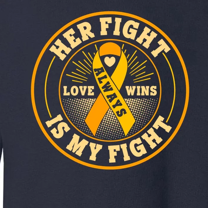 Her Fight Is My Fight Love Always Wins Emblem Toddler Sweatshirt