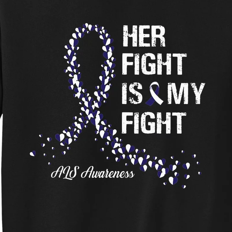 Her Fight Is My Fight ALS Awareness Sweatshirt