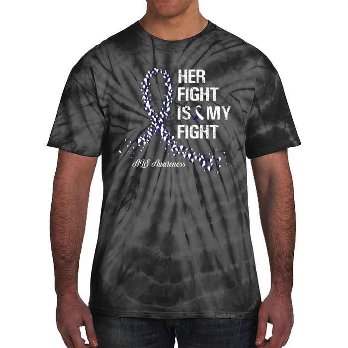 Her Fight Is My Fight ALS Awareness Tie-Dye T-Shirt