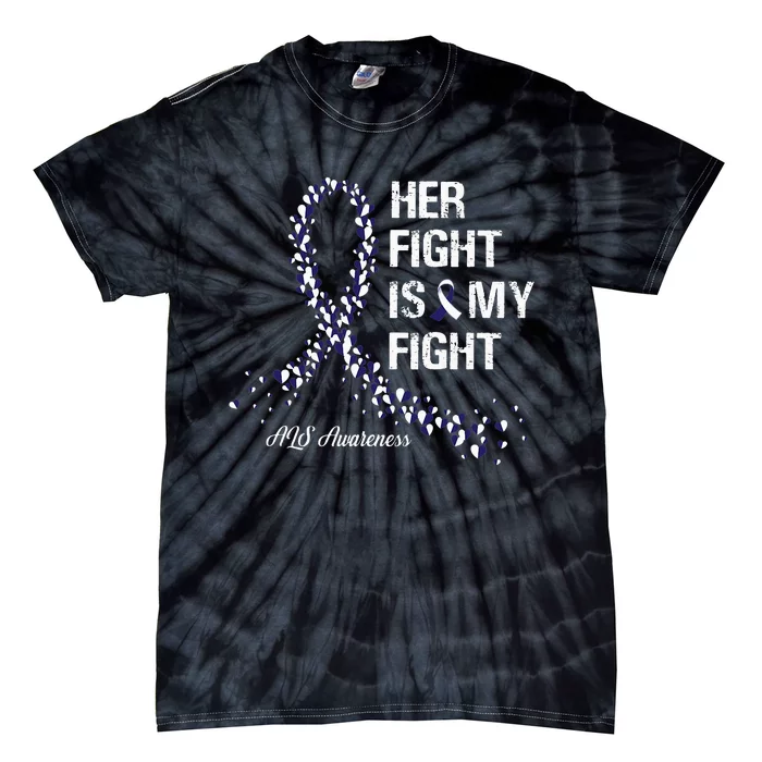 Her Fight Is My Fight ALS Awareness Tie-Dye T-Shirt