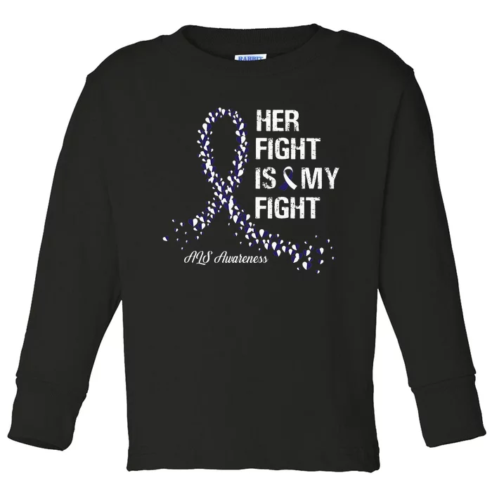 Her Fight Is My Fight ALS Awareness Toddler Long Sleeve Shirt