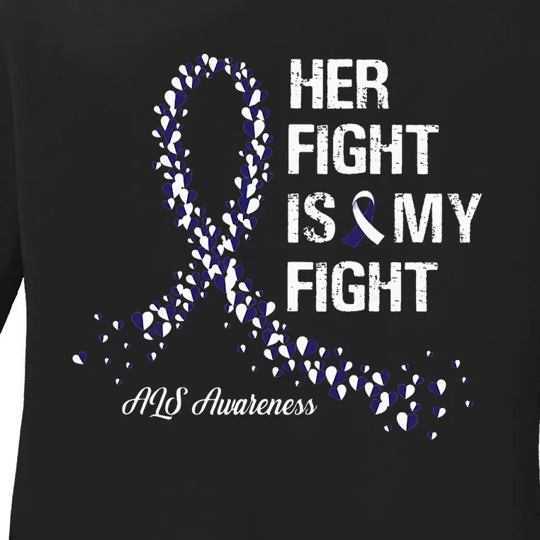 Her Fight Is My Fight ALS Awareness Ladies Long Sleeve Shirt