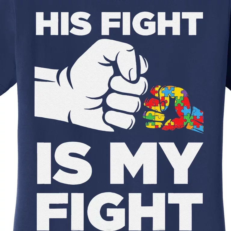 His Fight Is My Fight Autism Awareness Women's T-Shirt