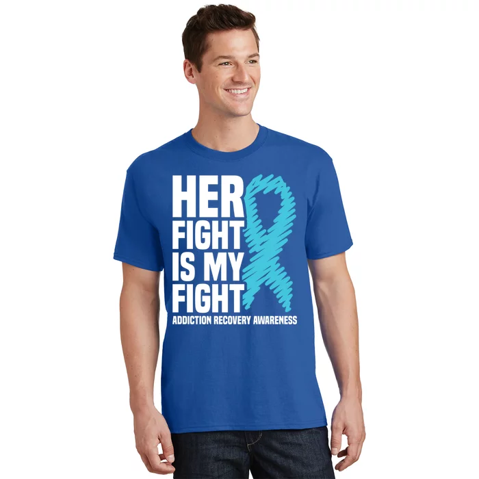 Her Fight Is My Fight Addiction Recovery Awareness Gift T-Shirt