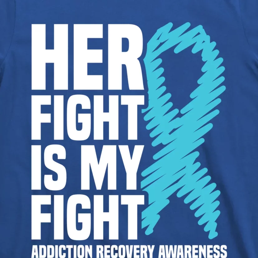 Her Fight Is My Fight Addiction Recovery Awareness Gift T-Shirt