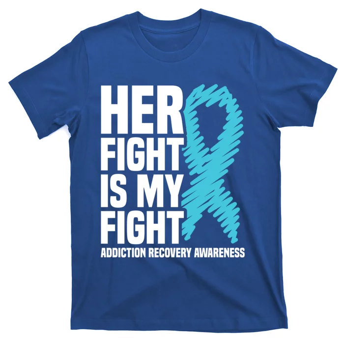 Her Fight Is My Fight Addiction Recovery Awareness Gift T-Shirt