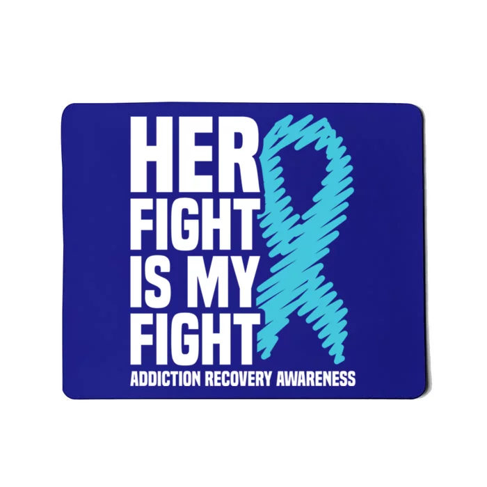 Her Fight Is My Fight Addiction Recovery Awareness Gift Mousepad