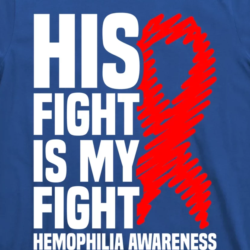 His Fight Is My Fight Hemophilia Awareness Gift T-Shirt