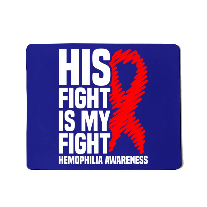 His Fight Is My Fight Hemophilia Awareness Gift Mousepad