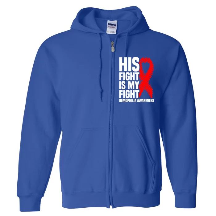 His Fight Is My Fight Hemophilia Awareness Gift Full Zip Hoodie