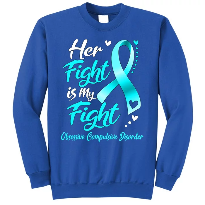 Her Fight Is My Fight Obsessive Compulsive Disorder Warrior Cool Gift Sweatshirt