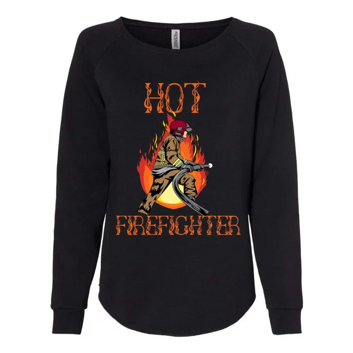 Hot Firefighter Ing Gag Gift Volunteer Fire Gift Womens California Wash Sweatshirt